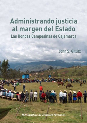 Presentación del libro «Administrando justicia al margen del Estado. Las Rondas Campesinas en Cajamarca»