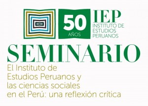50 años de estudios sobre el Perú: Los aportes del IEP a las ciencias sociales