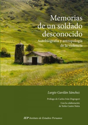Presentación del libro: «Memorias de un soldado desconocido. Autobiografía y antropología de la violencia» de Lurgio Gavilán
