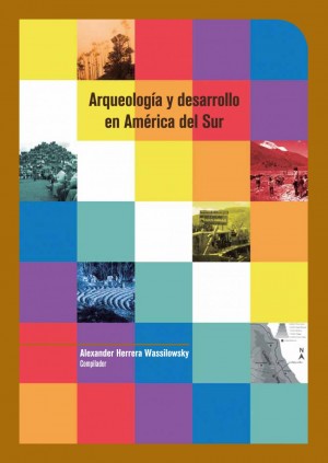 Presentación del libro: «Arqueología y desarrollo en América del Sur»