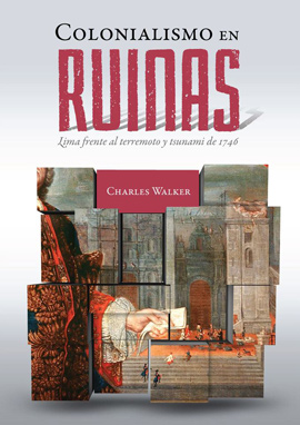 Presentación de libro «Colonialismo en ruinas. Lima frente al terremoto y tsunami de 1746»