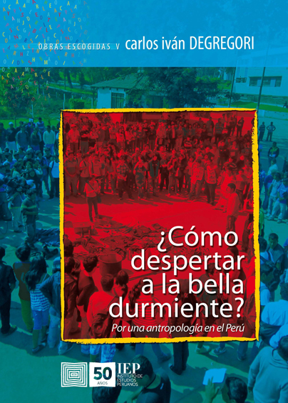 AYACUCHO: Presentación del libro «¿Cómo despertar a la bella durmiente? Por una antropología en el Perú»