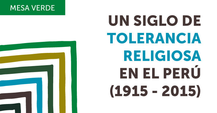 Mesa verde «Un siglo de tolerancia religiosa y el debate sobre el Estado laico en el Perú»