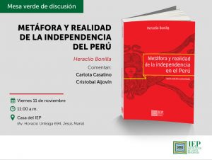 Mesa verde “Metáfora y realidad de la independencia en el Perú”, a cargo de Heraclio Bonilla