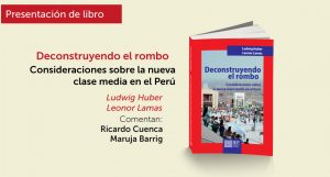 [Presentación de libro] Deconstruyendo el rombo. Consideraciones sobre la nueva clase media en el Perú