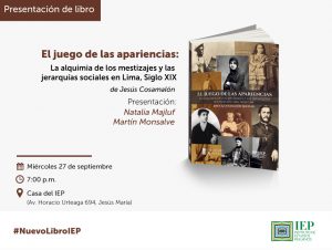 Presentación del libro «El Juego de las apariencias. La alquimia de los mestizajes y las jerarquías sociales en Lima, Siglo XIX»