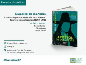 Presentación del libro «El apóstol de los Andes. El culto a Túpac Amaru en el Cusco durante la revolución velasquista (1968-1975)»