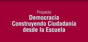 Proyecto Democracia. Construyendo ciudadanía desde la escuela