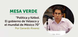 [VÍDEO] Política y fútbol. El gobierno de Velasco y el mundial de México 70