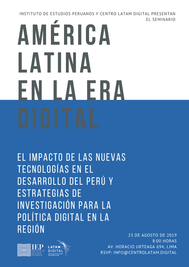 Seminario América Latina en la era digital. El impacto de las nuevas tecnologías en el desarrollo del Perú y estrategias de investigación para la política digital en la región”