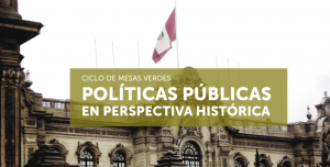 Ciclo de Mesas Verdes: «Políticas públicas en perspectiva histórica» (2019)