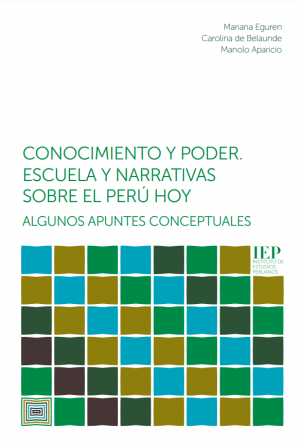 Conocimiento y poder. Escuela y narrativas sobre el Perú hoy: algunos apuntes conceptuales