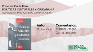 [VIDEO]  Presentación de libro “Políticas culturales y ciudadanía. Estrategias simbólicas para tomar las calles”