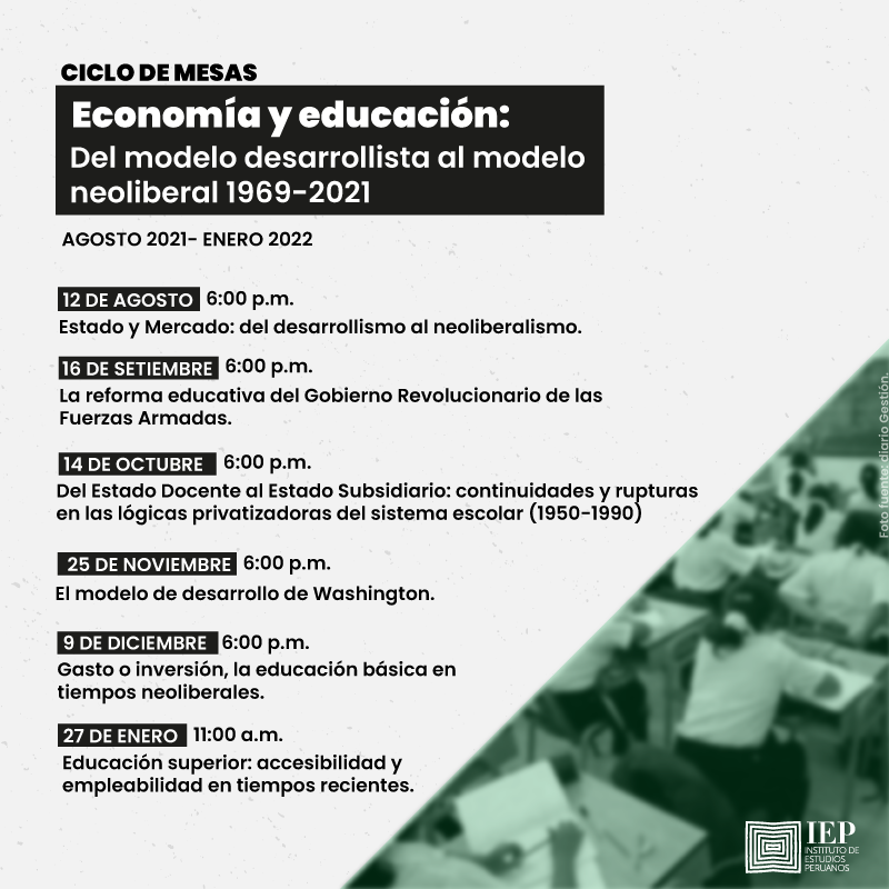 CICLO DE MESAS VERDES] “Economía y educación: Del modelo desarrollista al  modelo neoliberal, 1969 – 2021”Instituto de Estudios Peruanos