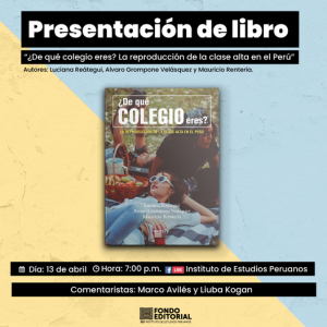 Presentación virtual del libro «¿De qué colegio eres? La reproducción de la clase alta en el Perú»