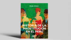 [ENTREVISTA] Paulo Drinot autor del libro Historia de la prostitución en el Perú – 1850-1956