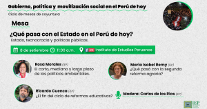 Mesa «¿Qué pasa con el Estado en el Perú de hoy? Estado, tecnocracia y políticas públicas»