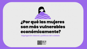¿Por qué las mujeres son más vulnerables económicamente? Segregación laboral y políticas del cuidado