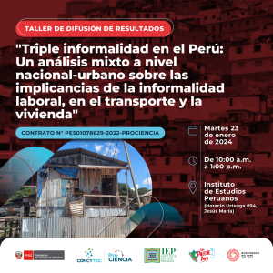 Presentación de resultados «Triple informalidad en el Perú: Un análisis mixto a nivel nacional-urbano sobre las implicancias de la informalidad laboral, en el transporte y la vivienda»