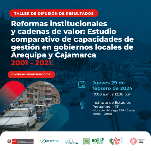 Presentación de resultados «Reformas institucionales y cadenas de valor: Estudio comparativo de capacidades de gestión en gobiernos locales de Arequipa y Cajamarca 2011-2021»