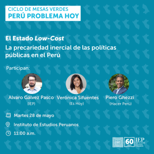 [CICLO DE MESAS VERDES: PERÚ PROBLEMA HOY] «El Estado Low-Cost: La precariedad inercial de las políticas públicas en el Perú»