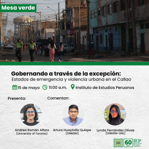 Mesa Verde «Gobernando a través de la excepción: Estados de emergencia y violencia urbana en el Callao»