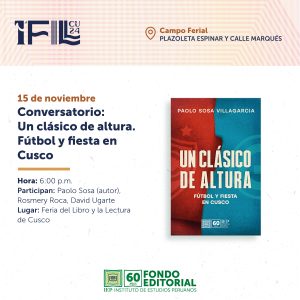 [Feria Internacional del Libro y la Lectura del Cusco 2024] Conversatorio «Un clásico de altura. Fútbol y fiesta en Cusco».