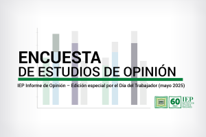 IEP Informe de Opinión – Edición especial por el Día del Trabajador (mayo 2025)